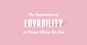The Importance of Lovability in the Places Where we Live